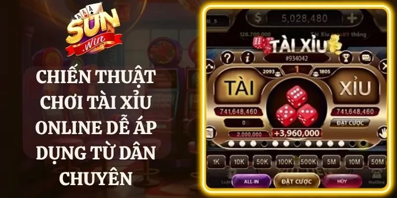 Chiến Thuật Chơi Tài Xỉu Online Dễ Áp Dụng Từ Dân Chuyên
